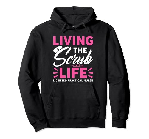 Living The Scrub Life Licensed Practical Nurse Sudadera con Capucha