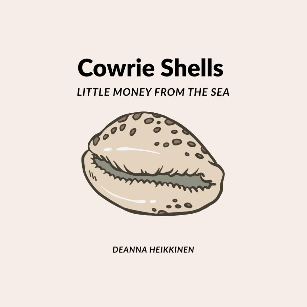 Cowrie Shells: Little Money from the Sea (History of Money and Bitcoin for Kids)