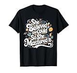 She Believed She Could So She Mastered It tees