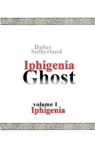 Iphigenia Ghost: Iphigenia (Volume 1)
