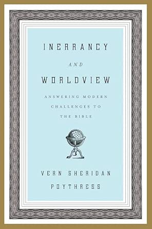 Inerrancy and Worldview: Answering Modern Challenges to the Bible book cover