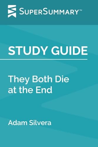 Study Guide: They Both Die at the End by Adam Silvera (SuperSummary)
