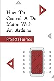 control motor dc arduino l293d  How To Control A Dc Motor With An Arduino: Projects For You: Motor Speed Arduino