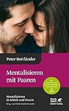 Mentalisieren mit Paaren (Mentalisieren in Klinik und Praxis, Bd. 5)