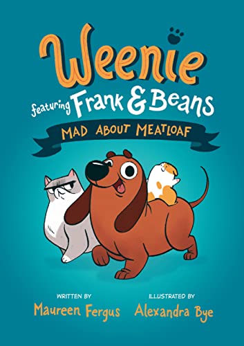 Mad About Meatloaf (Weenie Featuring Frank and Beans Book #1) Mad About Meatloaf (Weenie Featuring Frank and Beans Book #1)