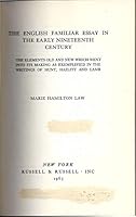 The English familiar essay in the early nineteenth century;: The elements, old and new, which went into its making, as exemplified in the writings of Hunt, Hazlitt and Lamb B0006BMYC0 Book Cover
