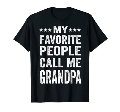 Hombre My Favorite People Call Me Grandpa Divertido Regalo del Día del Padre Camiseta