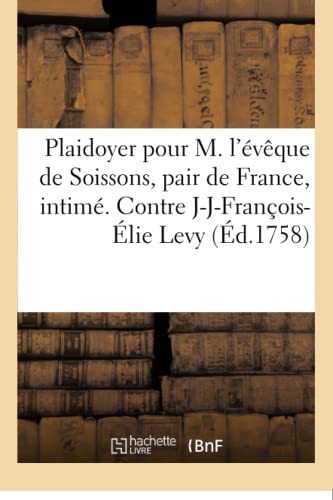 Plaidoyer M. l'Évêque de Soissons, Pair de France, Intimé. Contre Joseph-Jean-François-Élie Levy (Sciences Sociales) (French Edition)