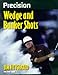 Precision Wedge and Bunker Shots (Precision Golf Series)