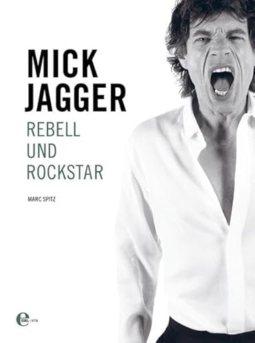 Mick Jagger: Rebell und Rockstar