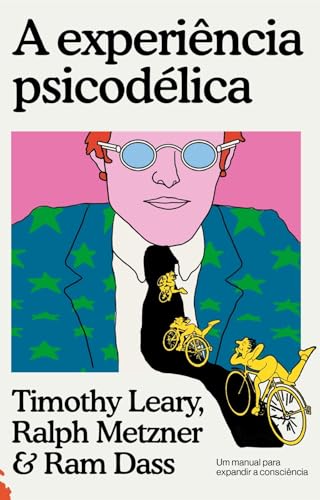 A experiência psicodélica: Um manual para expandir a consciência