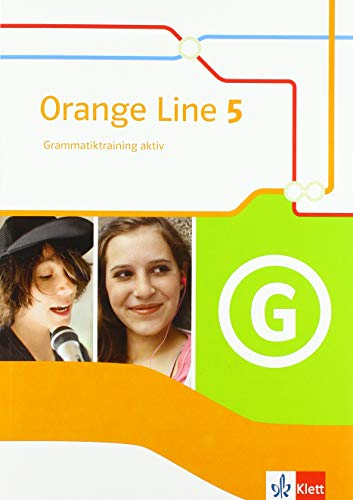 Orange Line 5: Grammatiktraining aktiv Klasse 9 (Orange Line. Ausgabe ab 2014)