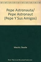Pepe Astronauta/ Pepe Astronaut (Pepe Y Sus Amigos) 9871061528 Book Cover