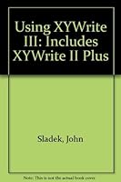 Using Xywrite III: Covers Xywrite II Plus 0078810132 Book Cover