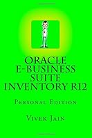 Oracle e-Business Suite Inventory R12: Personal Edition 1478154667 Book Cover