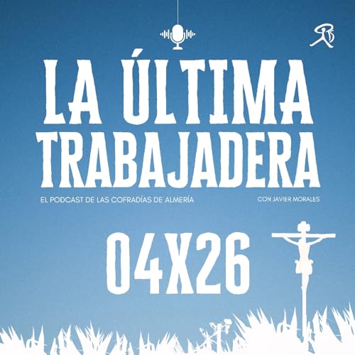 La &Uacute;ltima Trabajadera | 04x26 (21.04.24) Titelbild