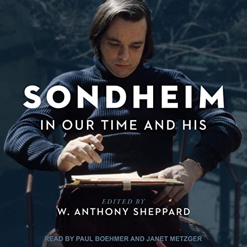 Sondheim in Our Time and His by W. Anthony Sheppard - editor episode artwork