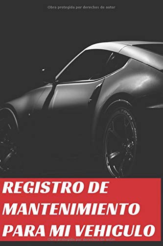 Registro De Mantenimiento Para Mi Vehiculo: Cuaderno de mantenimiento del automóvil con páginas pr Registro De Mantenimiento Para Mi Vehiculo: Cuaderno de mantenimiento del automóvil con páginas pr