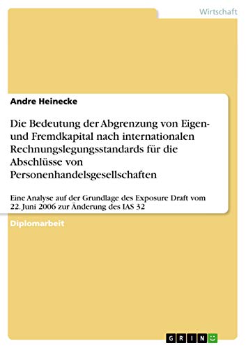 Die Bedeutung der Abgrenzung von Eigen- und Fremdkapital nach internationalen Rechnungslegungsstandards für die Abschlüsse von ... 2006 zur Änderung des IAS 32 (German Edition)