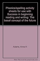 Phonics/spelling activity sheets for use with Success in beginning reading and writing: The basal concept of the future 087620874X Book Cover