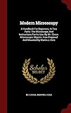  Modern Microscopy: A Handbook For Beginners, In Two Parts. The Microscope, And Instructions For Its Use, By M.i. Cross. Microscopic Objects: How Prepared And Mounted By Martin J. Cole