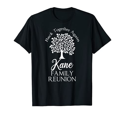 Kane Family Reunion Back Together Again For All T-Shirt