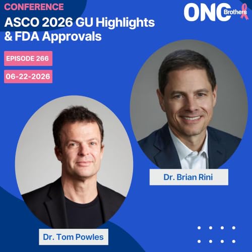 ASCO 2026 GU Highlights & FDA Approvals with Drs. Brian Rini & Tom Powles (The Uromigos)