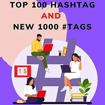 Top 100 Hashtags and 1000 New #Tags for Social Media Growth