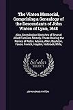 The Vinton Memorial, Comprising a Genealogy of the Descendants of John Vinton of Lynn, 1648: Also, Genealogical Sketches of Several Allied Families, ... Faxon, French, Hayden, Holbrook, Mills,