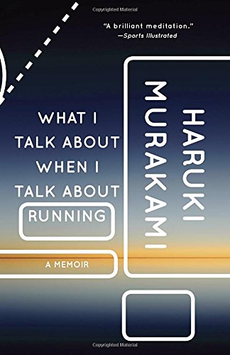 What I Talk About When I Talk About Running: A Memoir (Vintage International)