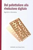 Dal pallottoliere alla rivoluzione digitale - Algoritmi e informatica - Mondo matematico