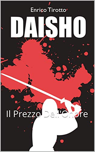 DAISHO: Il Prezzo Dell'Onore (Italian Edition)