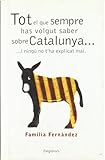  Tot el que sempre has volgut saber sobre Catalunya... i ningú no t\'ha (LLIBRES SINGULARS)