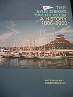 The San Diego Yacht Club: A history, 1886 - 2000 0970567006 Book Cover