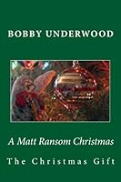 A Matt Ransom Christmas : The Christmas Gift 1500508462 Book Cover