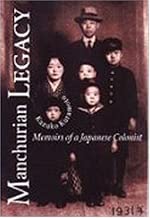 Manchurian Legacy: Memoirs of a Japanese Colonist