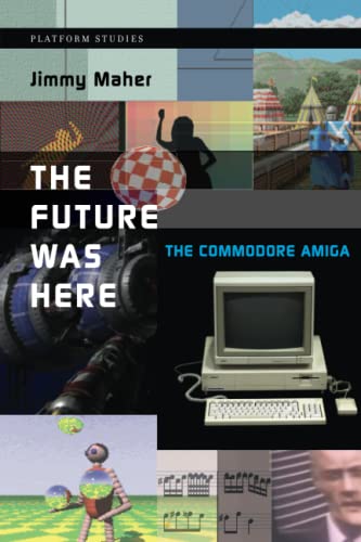  The Future Was Here: The Commodore Amiga