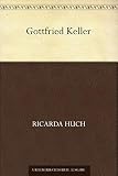 Gottfried Keller - Ricarda Huch 