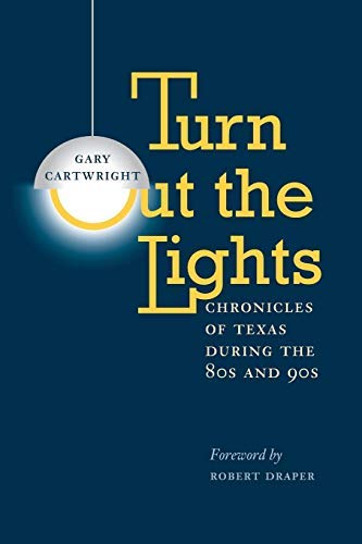 Turn Out the Lights: Chronicles of Texas during the 80s and 90s (Southwestern Writers Collection Series)
