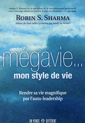 La mégavie... Mon style de vie - Rendre sa vie magnifique par l'auto-leadership (French Edition) La mégavie... Mon style de vie - Rendre sa vie magnifique par l'auto-leadership (French Edition)