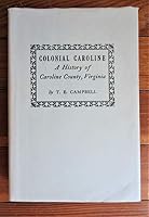 Colonial Caroline a History of Caroline County, Virginia B000M0W8TY Book Cover