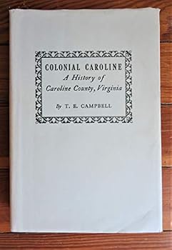 Hardcover Colonial Caroline a History of Caroline County, Virginia Book