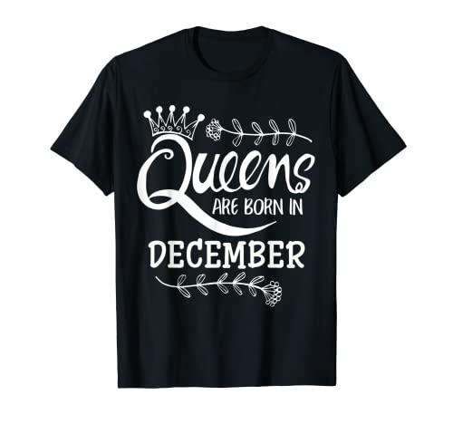 Las reinas nacen en diciembre Lindas mujeres de cumpleaños Bday Girls Camiseta