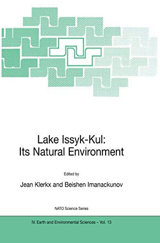 Lake Issyk-Kul: Its Natural Environment (NATO Science Series: IV: Book 13)