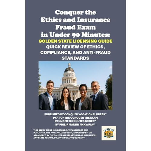 Enjoy Conquer the California Ethics and Insurance Fraud Exam in Under 90 Minutes: Golden State Licensing Guide from Philip Martin McCaulay episode artwork