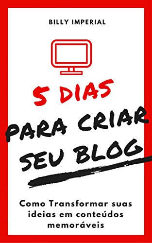 5 Dias Para Criar Seu Blog: Como Transformar Suas Ideias Em Conte...