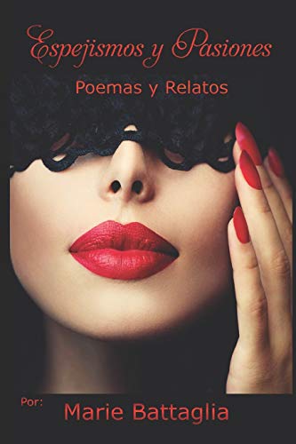 Espejismos y Pasiones: Poemas y Relatos