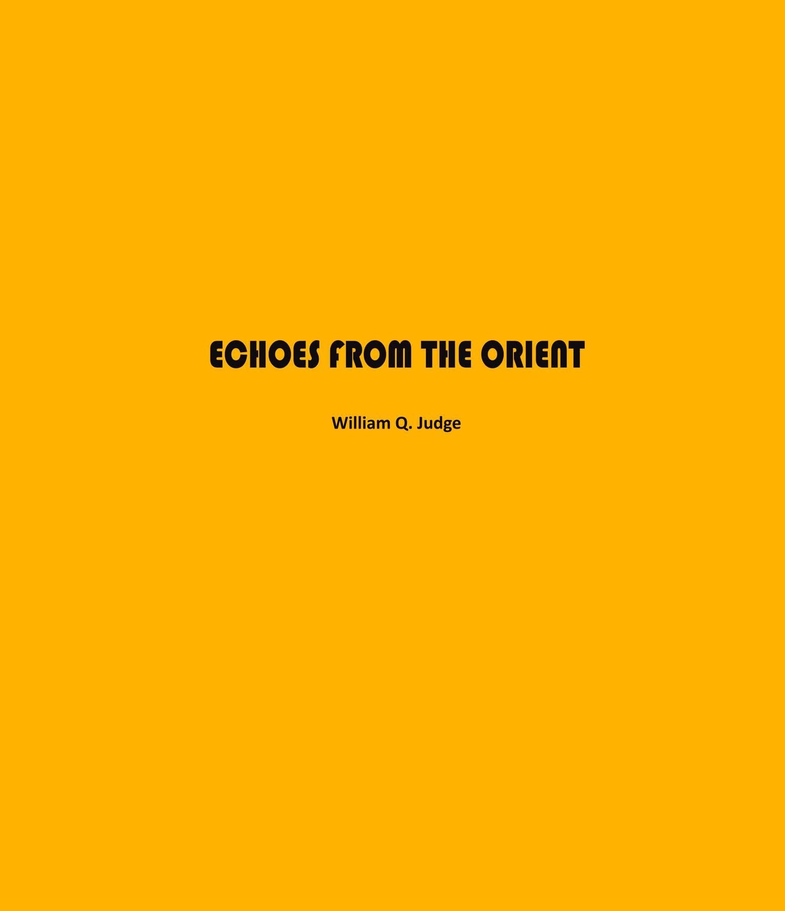 Echoes from The Orient: A Broad Outline of Theosophical Doctrines