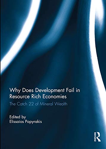 Why Does Development Fail in Resource Rich Economies: The Catch 22 of Mineral Wealth
