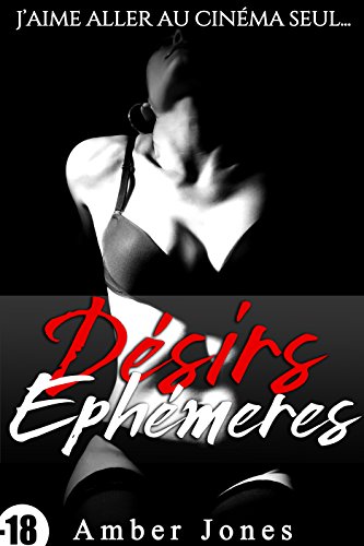 Desirs Ephemeres 18 Histoire Erotique Histoire Bonus J Aime Aller Au Cinema Seul French Edition Kindle Edition By Jones Amber Literature Fiction Kindle Ebooks Amazon Com
